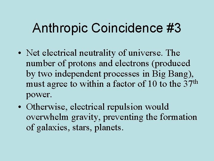 Anthropic Coincidence #3 • Net electrical neutrality of universe. The number of protons and