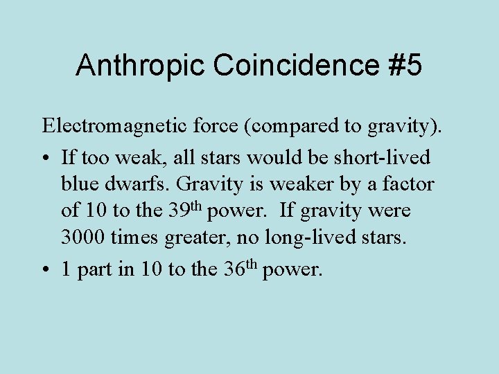 Anthropic Coincidence #5 Electromagnetic force (compared to gravity). • If too weak, all stars