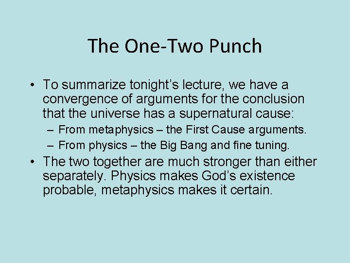 The One-Two Punch • To summarize tonight’s lecture, we have a convergence of arguments