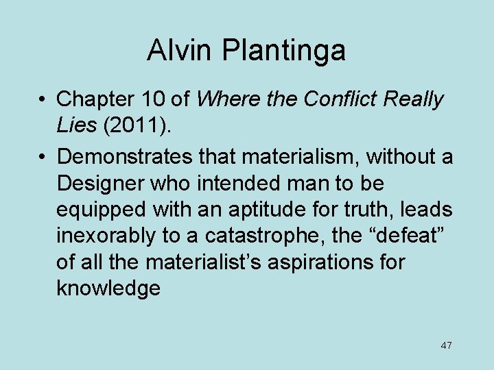 Alvin Plantinga • Chapter 10 of Where the Conflict Really Lies (2011). • Demonstrates