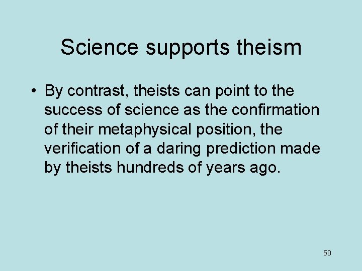 Science supports theism • By contrast, theists can point to the success of science