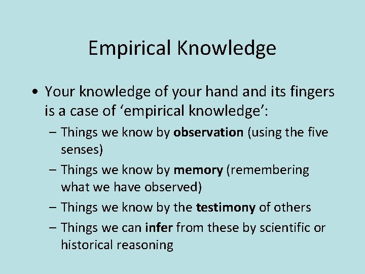 Empirical Knowledge • Your knowledge of your hand its fingers is a case of