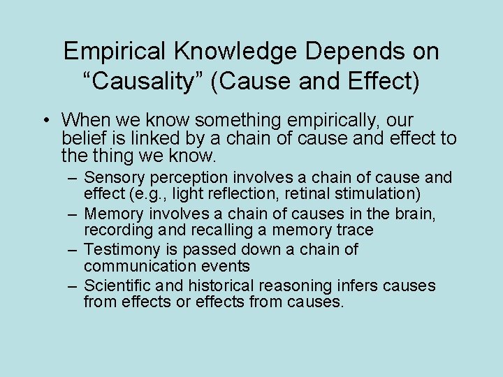 Empirical Knowledge Depends on “Causality” (Cause and Effect) • When we know something empirically,