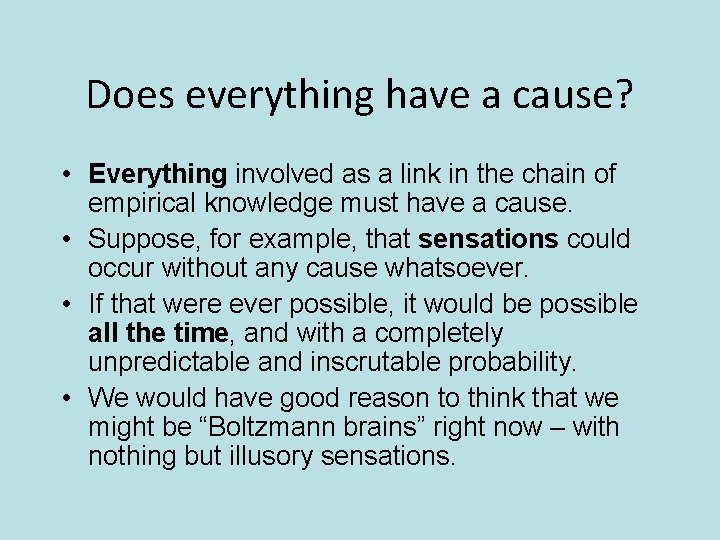 Does everything have a cause? • Everything involved as a link in the chain