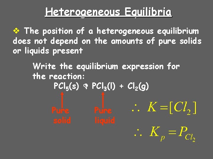 Heterogeneous Equilibria v The position of a heterogeneous equilibrium does not depend on the