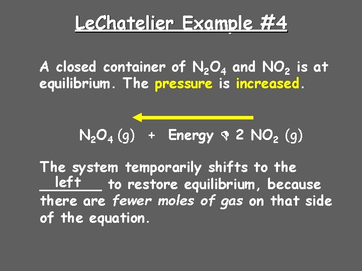 Le. Chatelier Example #4 A closed container of N 2 O 4 and NO