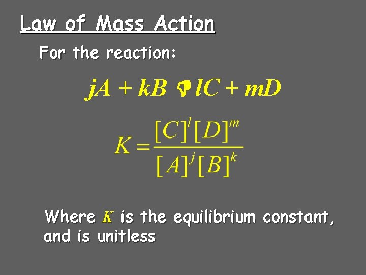 Law of Mass Action For the reaction: reaction j. A + k. B l.
