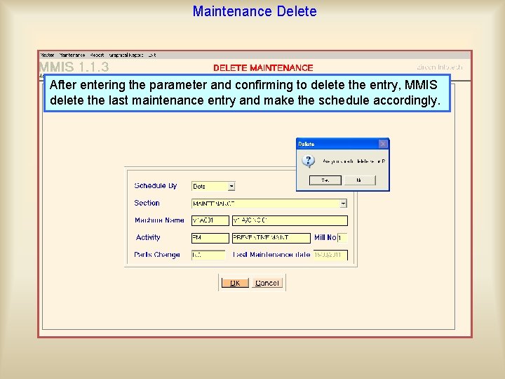 Maintenance Delete After entering the parameter and confirming to delete the entry, MMIS allow