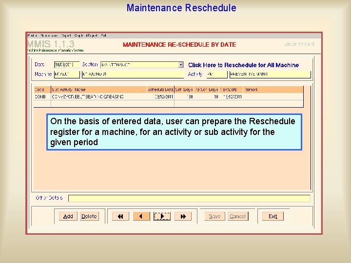 Maintenance Reschedule If the machine is work perfectly and does not required any maintenance
