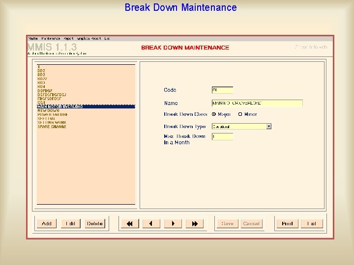 Break Down Maintenance New parts to the Part Master This option is useful to