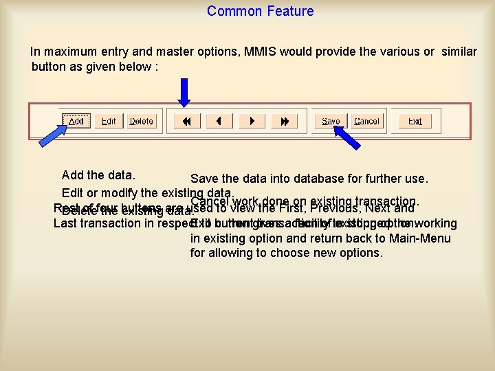 Common Feature In maximum entry and master options, MMIS would provide the various or
