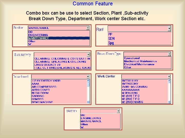 Common Feature Combo box can be use to select Section, Plant , Sub-activity Break
