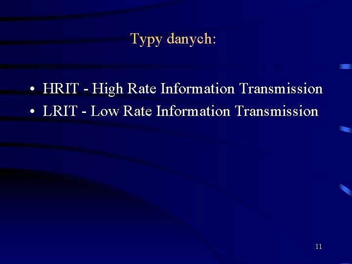 Typy danych: • HRIT - High Rate Information Transmission • LRIT - Low Rate