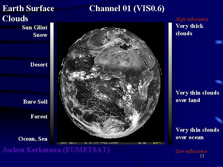 Earth Surface Clouds Channel 01 (VIS 0. 6) Sun Glint Snow High reflectance Very