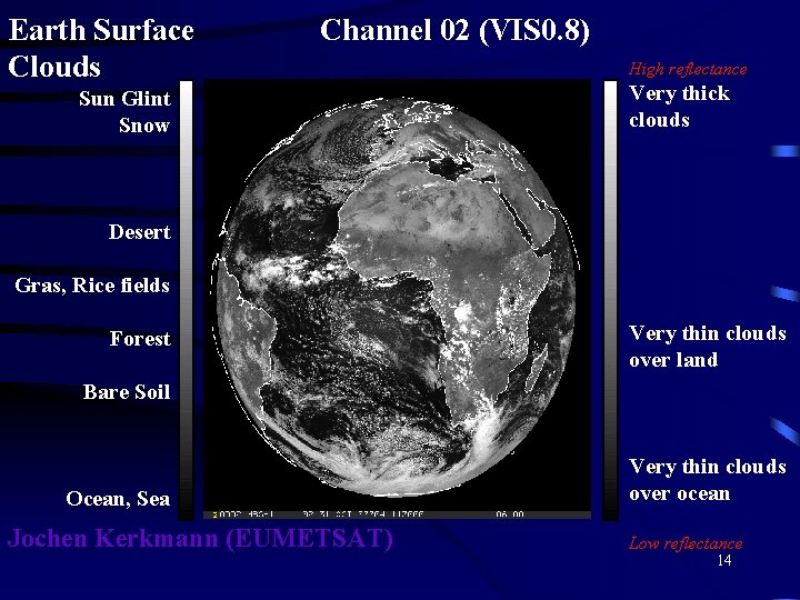 Earth Surface Clouds Channel 02 (VIS 0. 8) Sun Glint Snow High reflectance Very