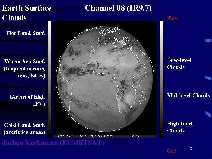 Earth Surface Clouds Channel 08 (IR 9. 7) Warm Hot Land Surf. Warm Sea