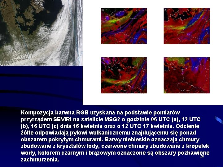 Kompozycja barwna RGB uzyskana na podstawie pomiarów przyrządem SEVIRI na satelicie MSG 2 o