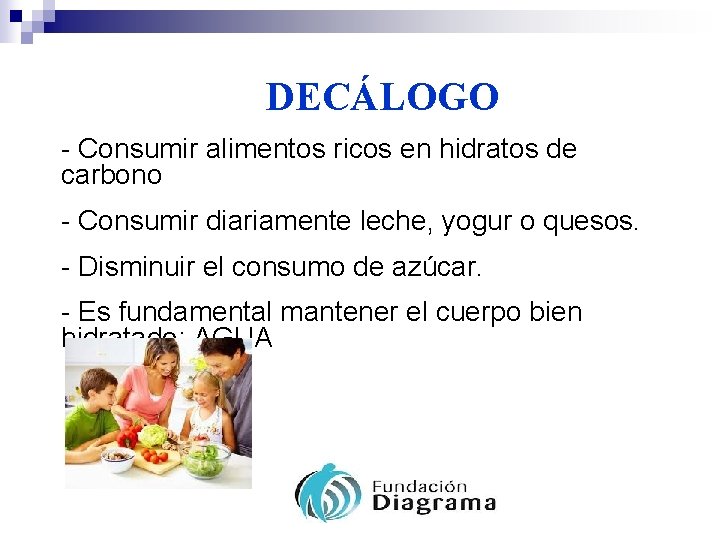 DECÁLOGO - Consumir alimentos ricos en hidratos de carbono - Consumir diariamente leche, yogur