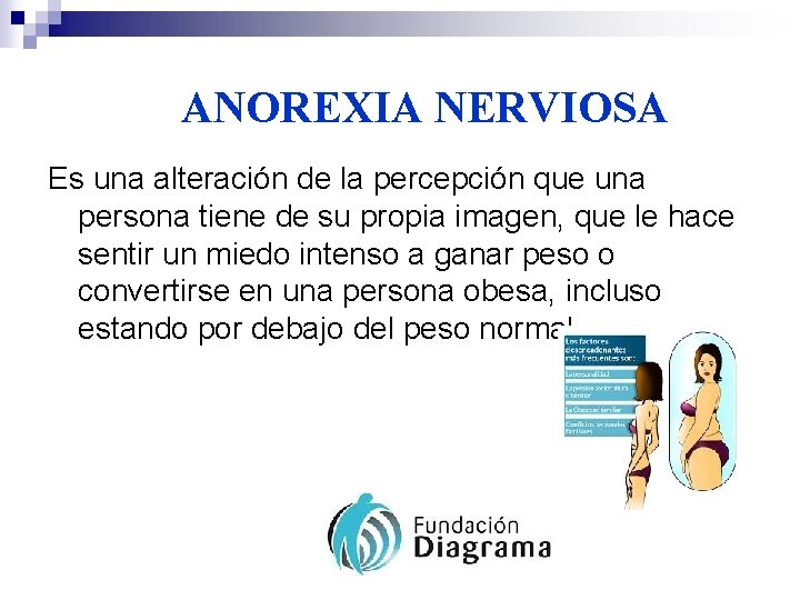 ANOREXIA NERVIOSA Es una alteración de la percepción que una persona tiene de su