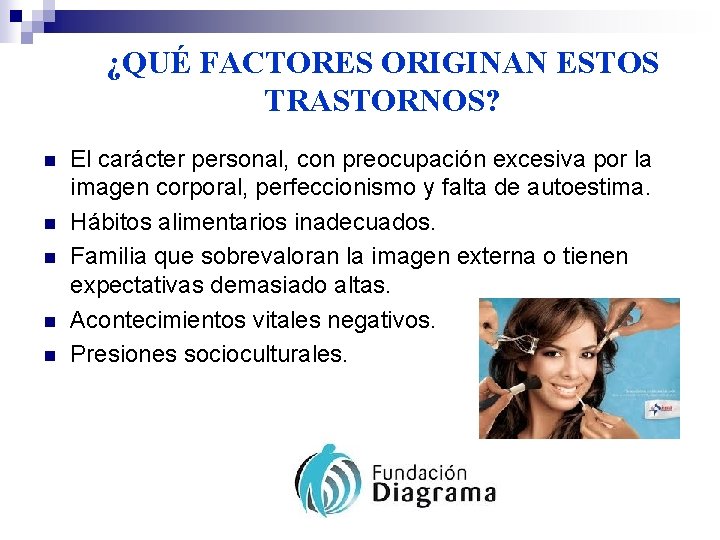 ¿QUÉ FACTORES ORIGINAN ESTOS TRASTORNOS? n n n El carácter personal, con preocupación excesiva