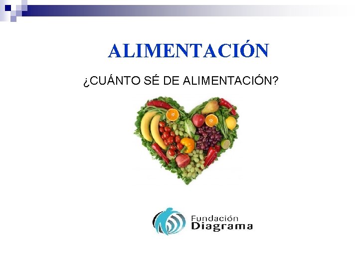 ALIMENTACIÓN ¿CUÁNTO SÉ DE ALIMENTACIÓN? 