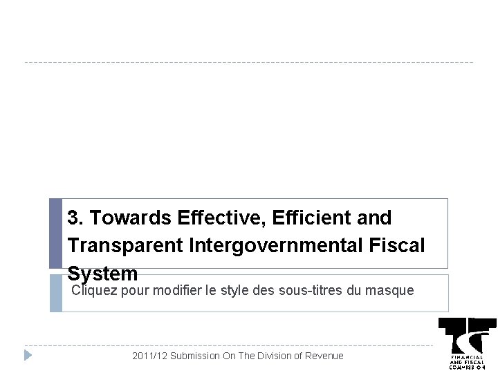 3. Towards Effective, Efficient and Transparent Intergovernmental Fiscal System Cliquez pour modifier le style