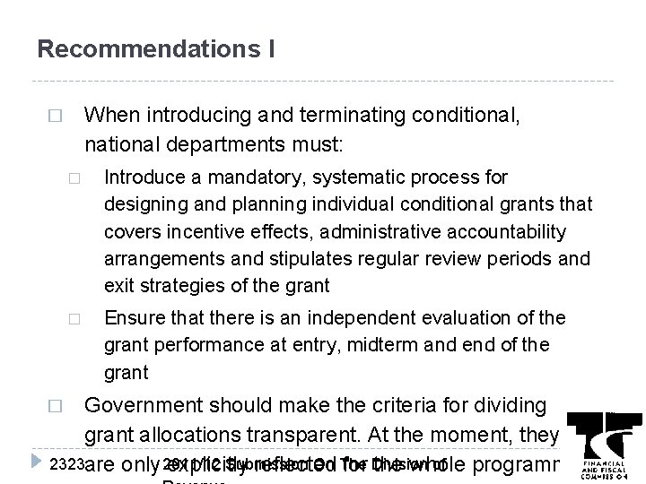 Recommendations I When introducing and terminating conditional, national departments must: � � Introduce a