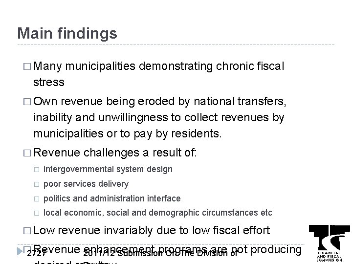 Main findings � Many municipalities demonstrating chronic fiscal stress � Own revenue being eroded