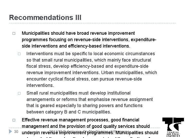 Recommendations III Municipalities should have broad revenue improvement programmes focusing on revenue-side interventions, expenditureside