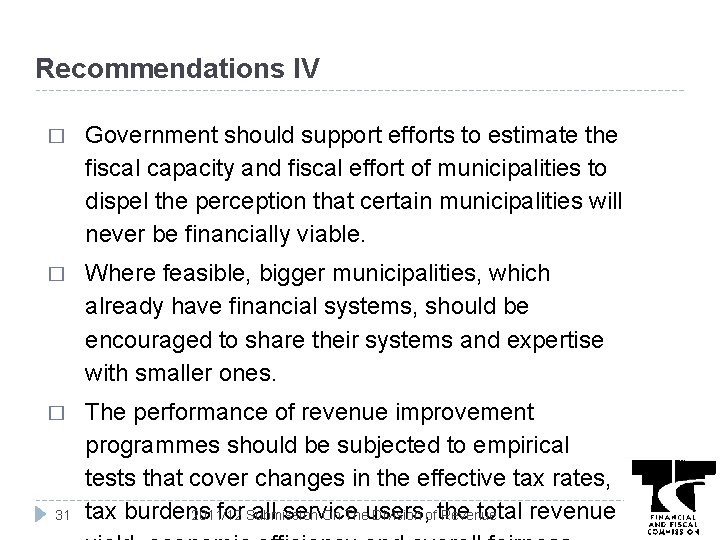 Recommendations IV � Government should support efforts to estimate the fiscal capacity and fiscal