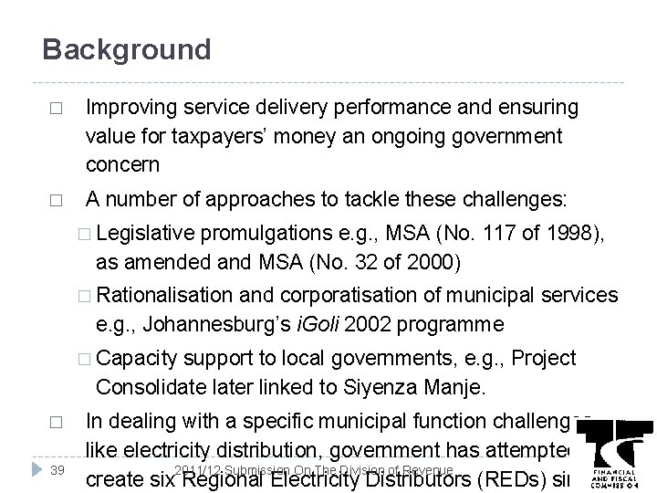 Background � Improving service delivery performance and ensuring value for taxpayers’ money an ongoing