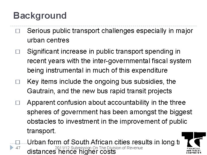 Background � Serious public transport challenges especially in major urban centres � Significant increase