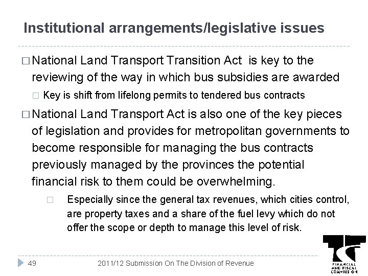 Institutional arrangements/legislative issues � National Land Transport Transition Act is key to the reviewing