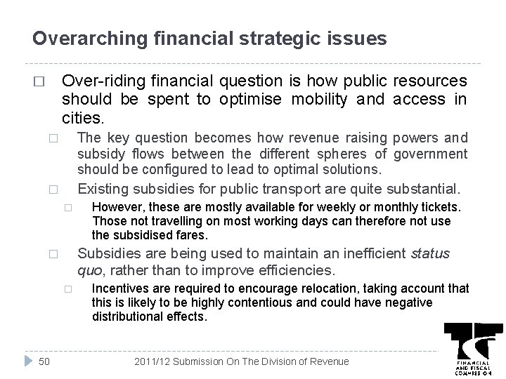 Overarching financial strategic issues Over-riding financial question is how public resources should be spent