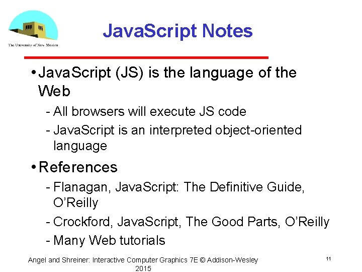 Java. Script Notes • Java. Script (JS) is the language of the Web All