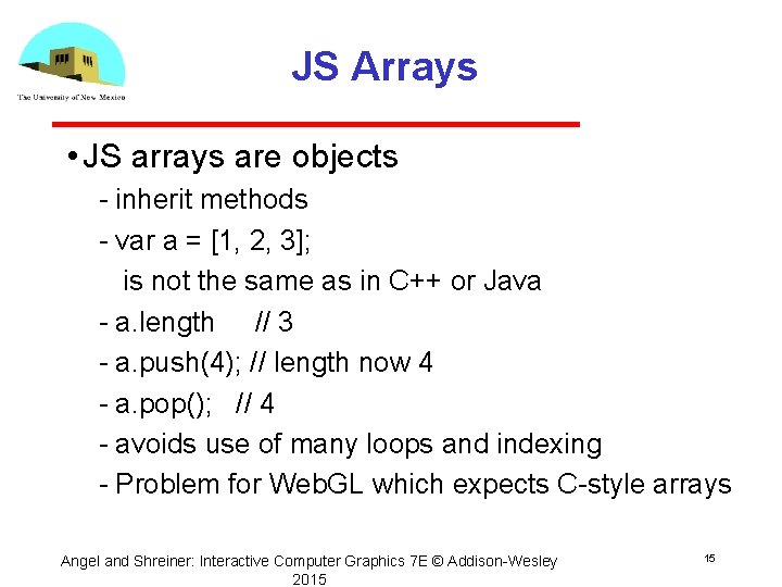 JS Arrays • JS arrays are objects inherit methods var a = [1, 2,