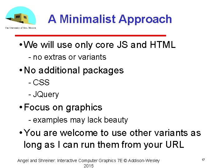 A Minimalist Approach • We will use only core JS and HTML no extras