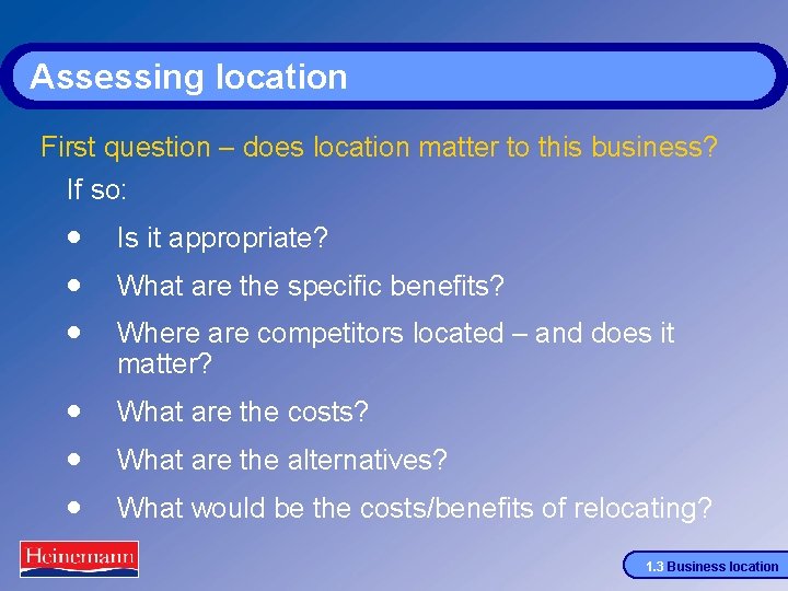 Assessing location First question – does location matter to this business? If so: ·