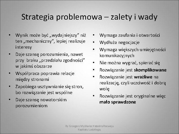 Strategia problemowa – zalety i wady • Wynik może być „wydajniejszy” niż ten „mechaniczny”,