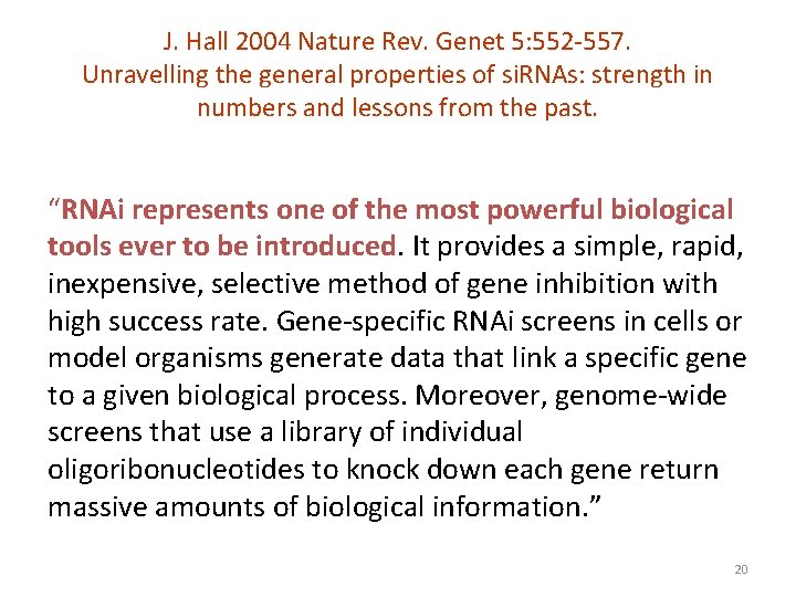 J. Hall 2004 Nature Rev. Genet 5: 552 -557. Unravelling the general properties of