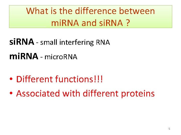 What is the difference between mi. RNA and si. RNA ? si. RNA -