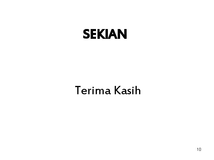 SEKIAN Terima Kasih 10 