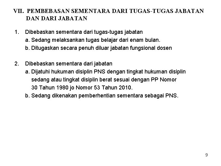 VII. PEMBEBASAN SEMENTARA DARI TUGAS-TUGAS JABATAN DARI JABATAN 1. Dibebaskan sementara dari tugas-tugas jabatan