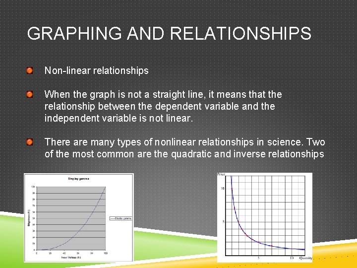 GRAPHING AND RELATIONSHIPS Non-linear relationships When the graph is not a straight line, it GRAPHING AND RELATIONSHIPS Non-linear relationships When the graph is not a straight line, it