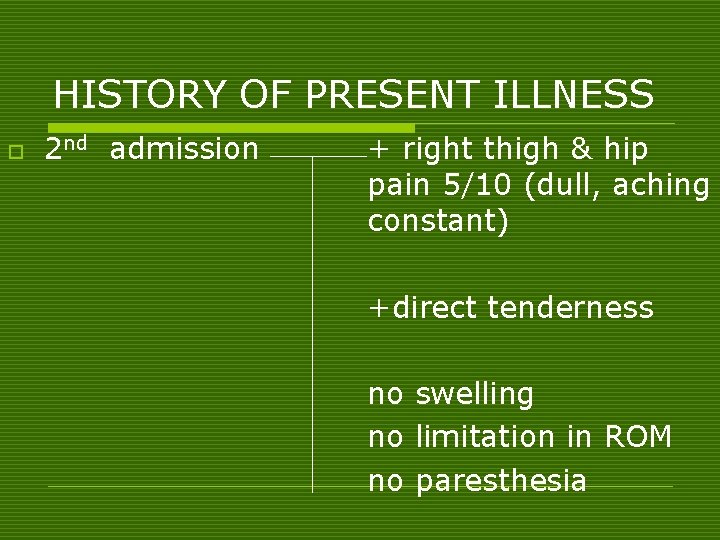 HISTORY OF PRESENT ILLNESS o 2 nd admission + right thigh & hip pain