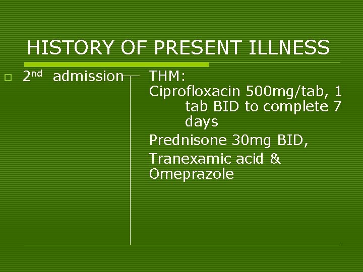 HISTORY OF PRESENT ILLNESS o 2 nd admission THM: Ciprofloxacin 500 mg/tab, 1 tab