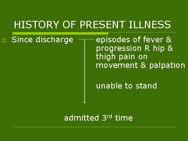 HISTORY OF PRESENT ILLNESS o Since discharge episodes of fever & progression R hip