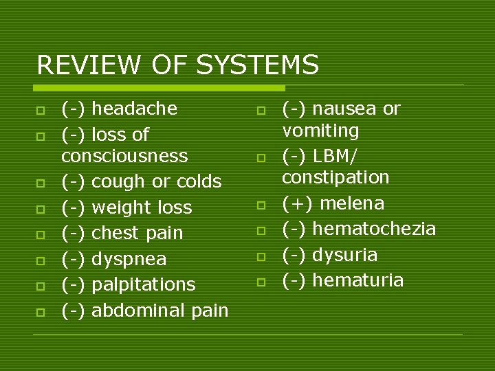 REVIEW OF SYSTEMS o o o o (-) headache (-) loss of consciousness (-)