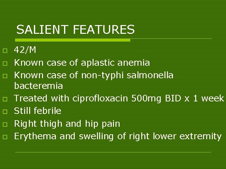 SALIENT FEATURES o o o o 42/M Known case of aplastic anemia Known case