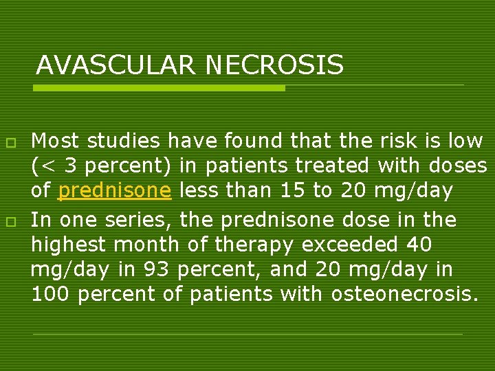 AVASCULAR NECROSIS o o Most studies have found that the risk is low (<